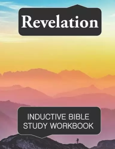 Revelation Inductive Bible Study Workbook: Full text of Revelation with inductive bible study questions
