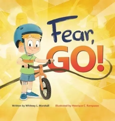 Fear, Go!: A little boy's journey of conquering fear with guidance from the Holy Spirit