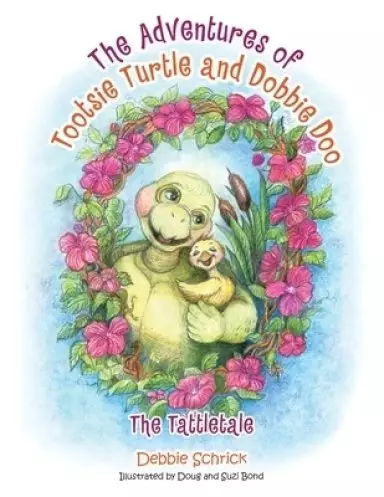 The Adventures of Tootsie Turtle and Dobbie Doo: The Tattletale