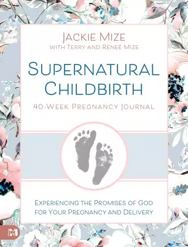 Supernatural Childbirth 40-Week Pregnancy Journal