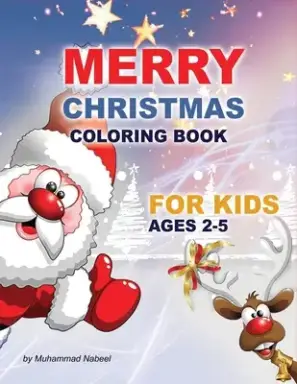 Merry Christmas Coloring Book for Kids Ages 2-5: Santa Claus, Christmas Tree, Hat, Candy, Socks, and much more - Simple Coloring Book for Toddlers
