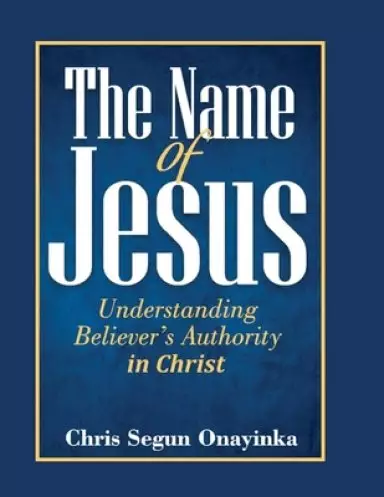 The Name of Jesus (Understanding Believer's Authority)