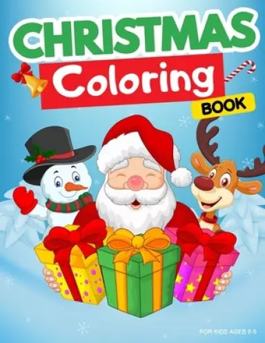 Christmas Coloring Book for Kids Ages 2-5: Winter Coloring Book for Kids. Fun activity for toddlers, preschoolers, and kindergarten. Christmas Colorin