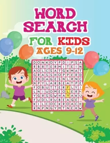 Word Search For Kids Ages 9-12: An Amazing Word Search Activity Book for Kids Word Search for Kids)