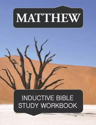 Matthew Inductive Bible Study Workbook: Full text of Matthew with Inductive Bible Study Questions