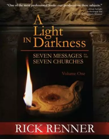 A Light in Darkness Volume 1: Seven Messages to the Seven Churches