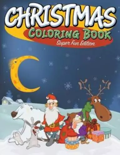 Christmas Coloring Book: Super Fun Edition