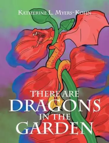 There Are Dragons in the Garden