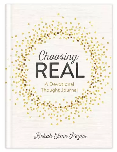 Choosing Real: A Devotional Thought Journal