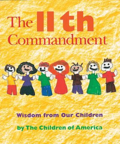 The Eleventh Commandment: Wisdom from Our Children