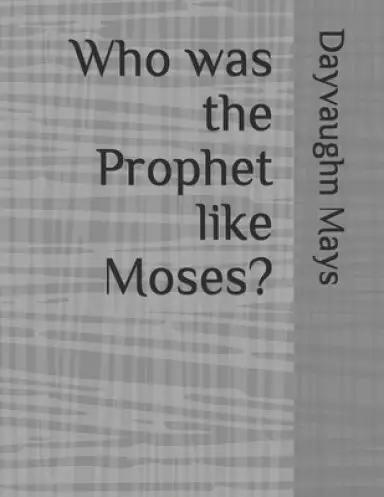 Who was the Prophet like Moses?