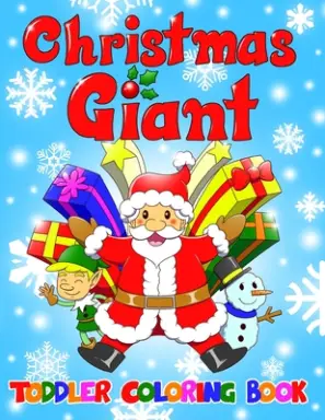 Christmas Giant Toddler Coloring Book: 50 Fun Coloring Pages for Preschoolers Kids Merry Christmas, Santa Claus, Tree Decorations, Winter Animals, Gif