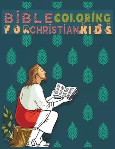 Bible Coloring for Christian Kids: 50+ Designs - Inspirational Books For Kids Or Teens: A Fun Way for Kids to Color through the Bible (Coloring Books)
