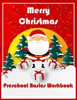 Merry Christmas Preschool Basics Workbook: Preschool Basics Workbook Fun activities math skills