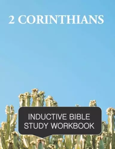 2 Corinthians Inductive Bible Study Workbook: Full text of 2nd Corinthians with inductive bible study questions