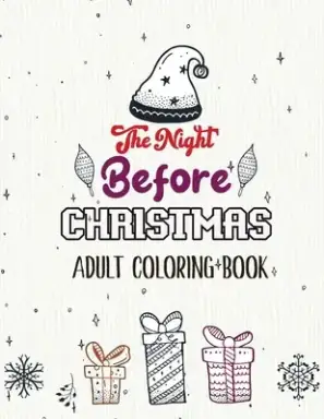 The Night Before Christmas - Adult Coloring Book: Christmas Fun Grayscale Coloring Pages, Beautiful Winter Christmas Coloring Book, Relaxing Christmas