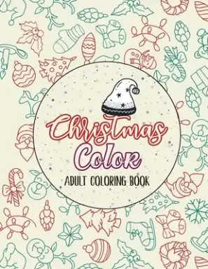 Christmas Color - Adult Coloring Book: Christmas Fun Grayscale Coloring Pages, Beautiful Winter Christmas Coloring Book Wonderland of Snowmen, Ice Ska