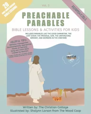 Preachable Parables: Volume 3: Bible Lessons and Activities for Kids: Includes parables like the Good Samaritan, The Lost Sheep, The Prodig