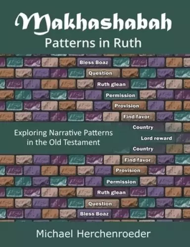 Makhashabah: Patterns in Ruth: Exploring Narrative Patterns in the Old Testament