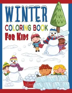 Winter Coloring Book For Kids: Great Coloring Pages For Toddlers, Preschool & Kindergarten Age Kids: Cool Sledding Snowman, Ice Skating Teddy Bears,