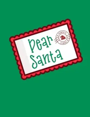 Dear Santa: Christmas Letters and Wish Lists for Old Saint Nick * 8.5" x 11" 120 pages