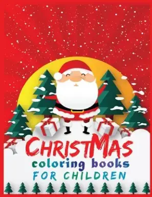 christmas coloring book children: 40+ Christmas Coloring Pages for Kids activity book- Ages 1-3, Ages 2-4, Preschool (Coloring Books for Toddlers)
