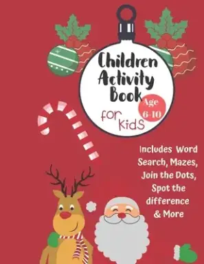 Christmas Activity Book for Kids: Ages 6-10: A Creative Holiday Coloring, Drawing, Word Search, Maze, Games, and Puzzle Art Activities Book for Boys a