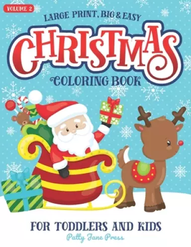 Christmas Coloring Book For Toddlers And Kids Large Print Big And Easy: Vol 2: Cute And Simple Pages to Color for Children in Preschool or Ages 1-3, 2