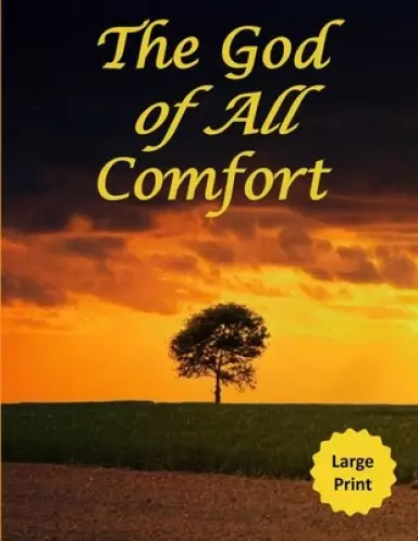 The God of All Comfort (Large Print): Bible Promises to Comfort Women (Faith in Christ)