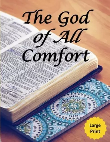 The God of All Comfort (Large Print): Bible Promises to Comfort Women (Inner Beauty through Christ)