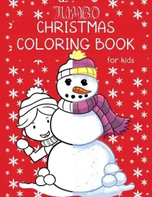 Jumbo Christmas Coloring Book For Kids: Holidays Coloring Pages For Older Children Featuring Nativity Scenes, Snowmen, Gingerbread Houses, Penguins &