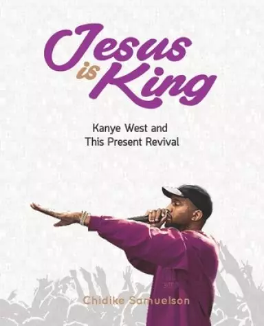 Jesus Is King: Kanye West and This Present Revival