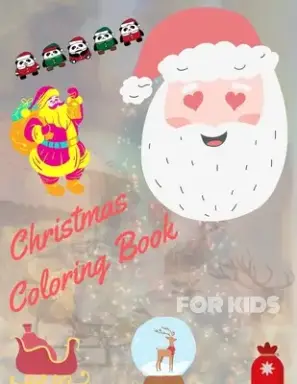 Christmas Coloring Book for Kids: coloring book for boys, girls, and kids of 2 to 8 years old