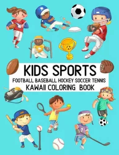 Kids Sports Kawaii Coloring Book Football Baseball Hockey Soccer Tennis: Cute Coloring Pages for Toddlers and Children