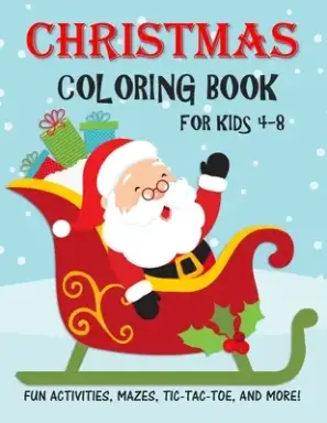 Christmas Coloring Book for Kids: Fun Activity and Coloring pages for 4-8 year old boys and girls