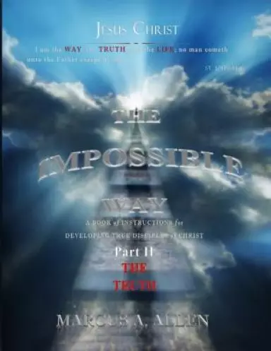The Impossible Way: Part II The Truth