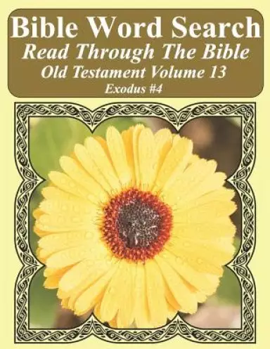 Bible Word Search Read Through The Bible Old Testament Volume 13: Exodus #4 Extra Large Print