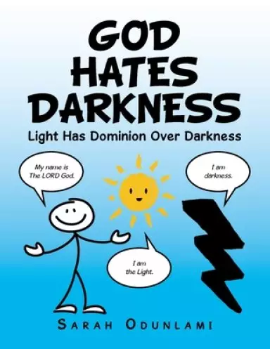 God Hates Darkness: Light Has Dominion over Darkness