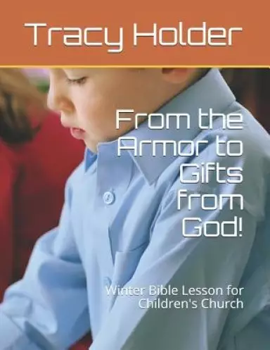 From the Armor to Gifts from God!: Winter Bible Lesson for Children's Church