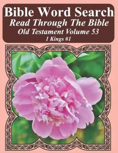 Bible Word Search Read Through The Bible Old Testament Volume 53: 1 Kings #1 Extra Large Print