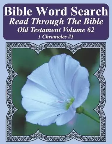 Bible Word Search Read Through The Bible Old Testament Volume 62: 1 Chronicles #1 Extra Large Print
