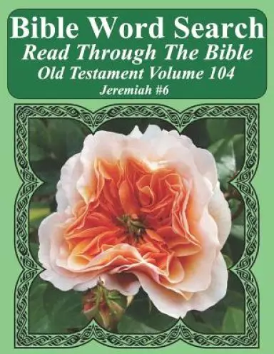 Bible Word Search Read Through The Bible Old Testament Volume 104: Jeremiah #6 Extra Large Print