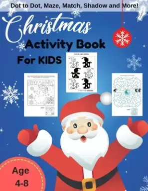 Christmas Activity Book For Kids: Kids Game Learning for Children Age 4-8 Years, Dot to Dot, Maze, Coloring, Matching and More