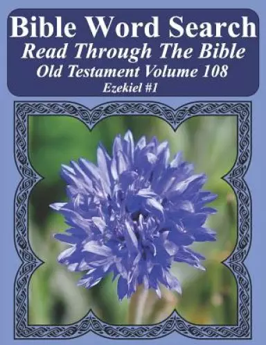 Bible Word Search Read Through The Bible Old Testament Volume 108: Ezekiel #1 Extra Large Print