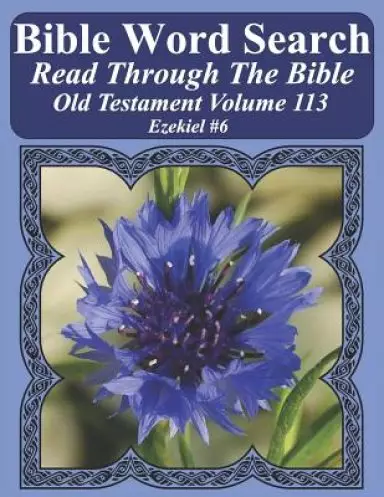 Bible Word Search Read Through The Bible Old Testament Volume 113: Ezekiel #6 Extra Large Print
