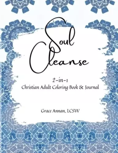 Soul Cleanse: 2-in-1 Christian Adult Coloring Book & Journal
