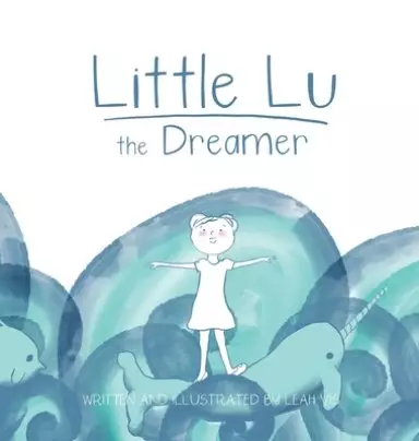 Little Lu the Dreamer: A Children's Book about Imagination and Dreams