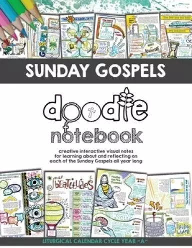 Sunday Gospels Doodle Notes (Year A in Liturgical Cycle): A Creative Interactive Way for Students to Doodle Their Way Through The Gospels All Year (Li