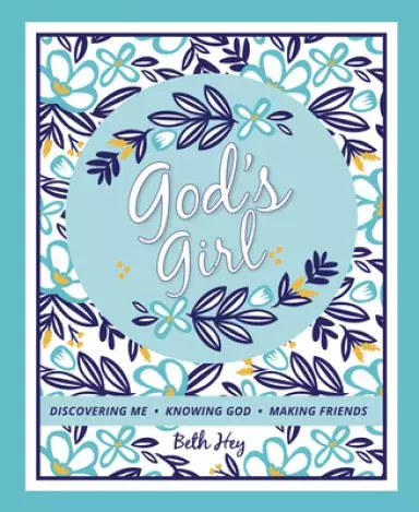 God's Girl: Discovering Me-Knowing God-Making Friends