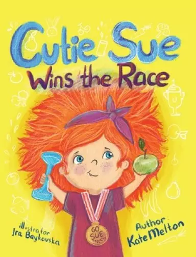 Cutie Sue Wins the Race: Children's Book on Sports, Self-Discipline and Healthy Lifestyle